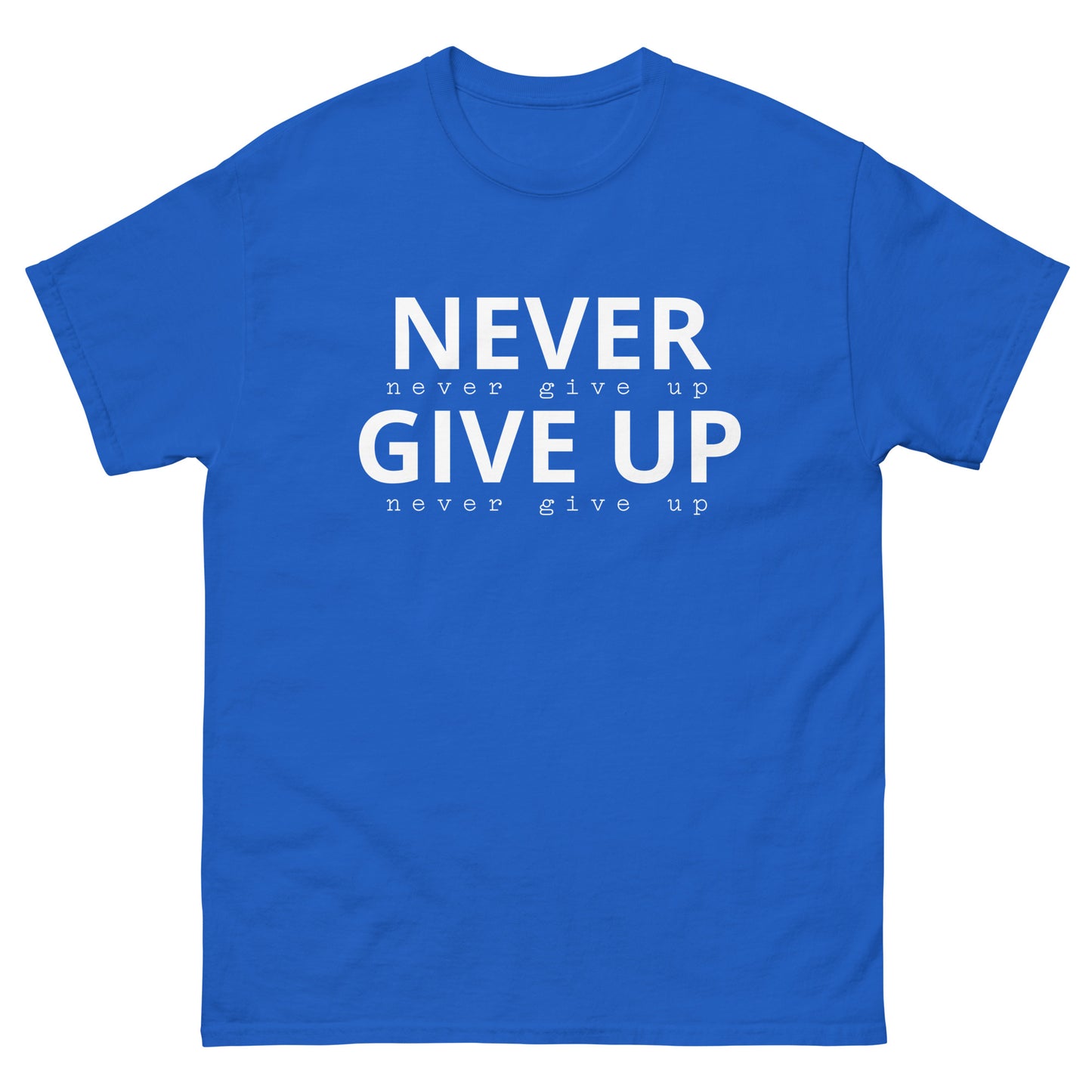 Never Give Up Classic Tee Shirt