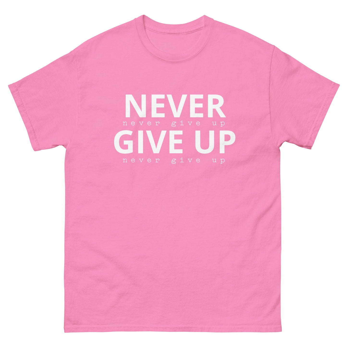 Never Give Up Classic Tee Shirt