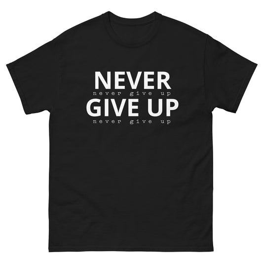 Never Give Up Classic Tee Shirt