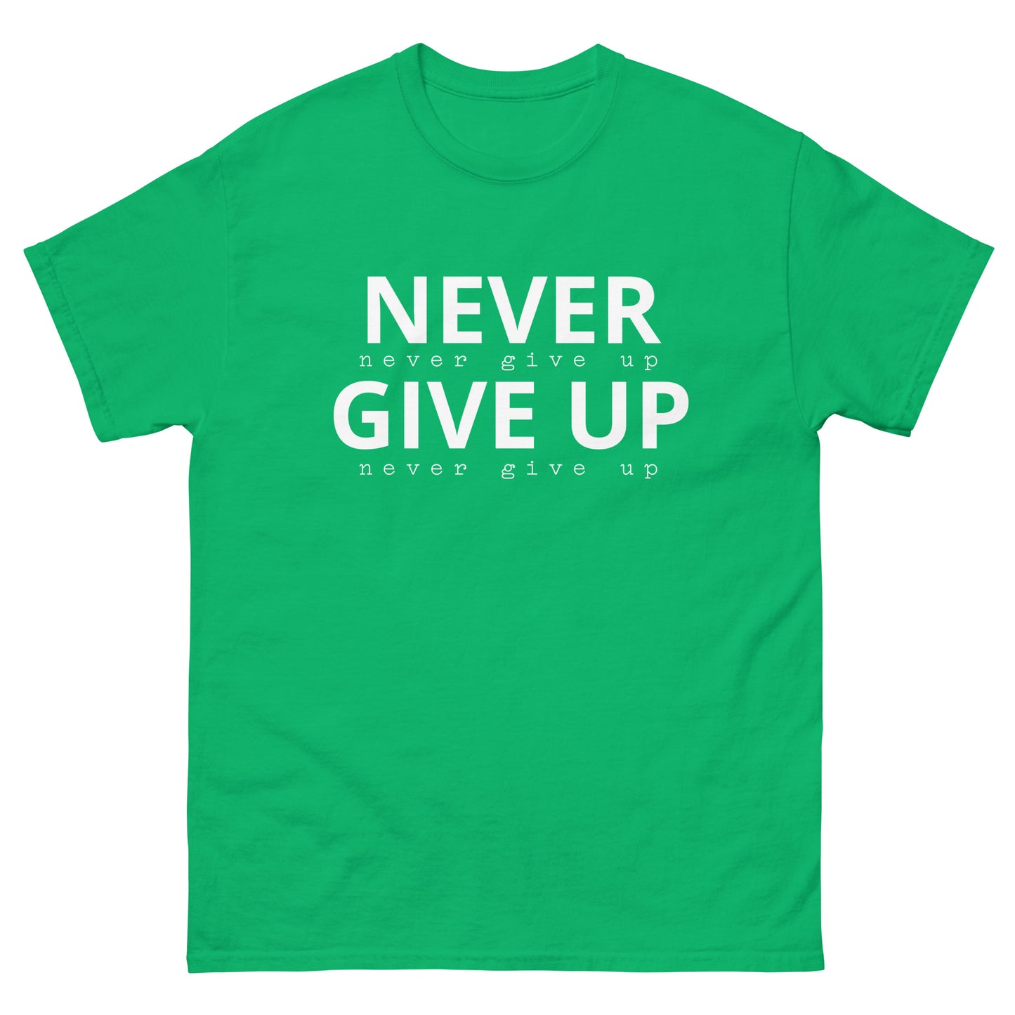 Never Give Up Classic Tee Shirt