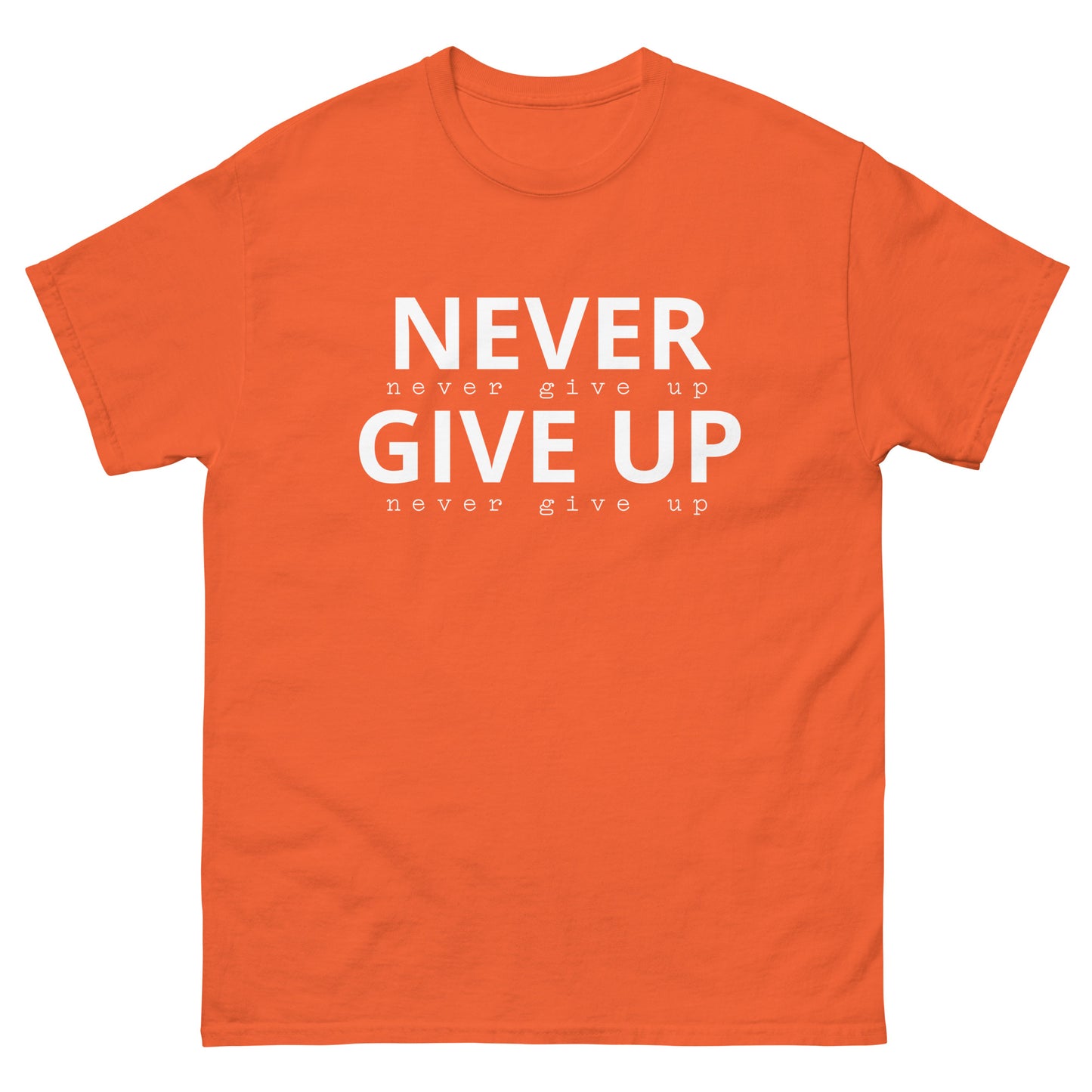 Never Give Up Classic Tee Shirt