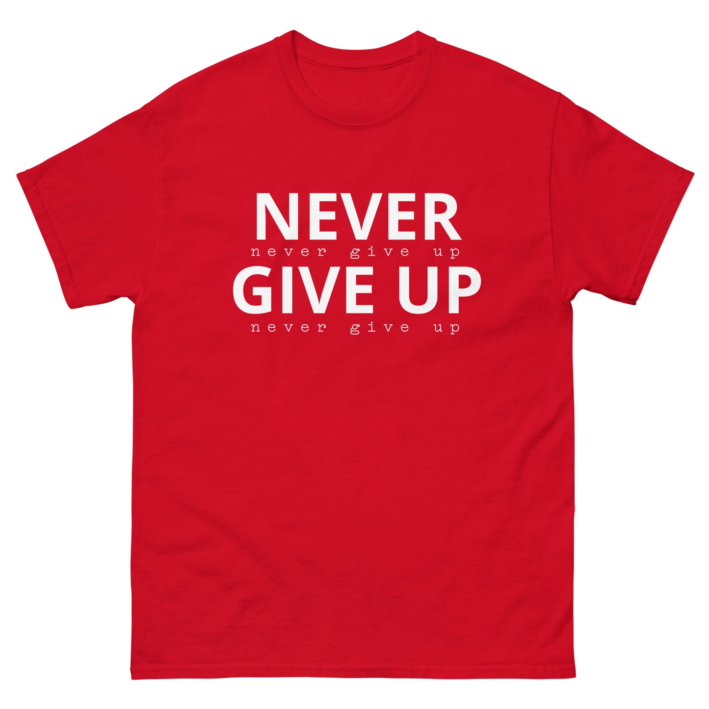 Never Give Up Classic Tee Shirt